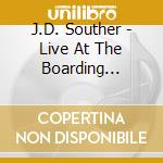 J.D. Souther - Live At The Boarding House, San Francisco, Ca, July 7Th 1976 cd musicale