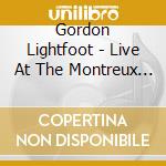 Gordon Lightfoot - Live At The Montreux Jazz Festival June 26th 1976 cd musicale