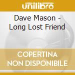 Dave Mason - Long Lost Friend cd