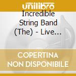 Incredible String Band (The) - Live At The Fillmore East June 5, 1968 cd