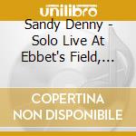 Sandy Denny - Solo Live At Ebbet's Field, Denver April 29Th 1973 cd