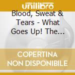 Blood, Sweat & Tears - What Goes Up! The Best Of (2 Cd) cd