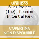 Blues Project (The) - Reunion In Central Park cd