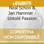 Neal Schon & Jan Hammer - Untold Passion cd
