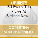 Bill Evans Trio - Live At Birdland New York City cd musicale