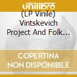 (LP Vinile) Vintskevich Project And Folk Choir Rostan - Sugar Fields lp vinile