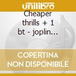 Cheaper thrills + 1 bt - joplin janis cd