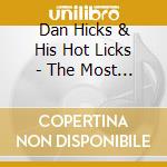 Dan Hicks & His Hot Licks - The Most Of.. + 7 Bt cd musicale di Dan hicks & his hot licks