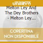 Melton Ley And The Dey Brothers - Melton Ley And The Dey Brothers cd musicale di Leavy & the dey brother Leton