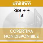 Rise + 4 bt cd