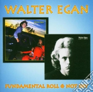 Walter Egan - Fundamental Roll& Not Shy cd musicale di Egan Walter