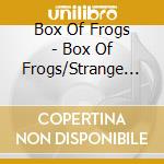Box Of Frogs - Box Of Frogs/Strange Land cd musicale di BOX OF FROGS