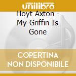 Hoyt Axton - My Griffin Is Gone cd