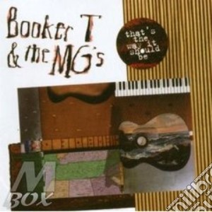 Booker T. & The Mg'S - That'S Way It Should Be cd musicale di BOOKER T & THE MG'S