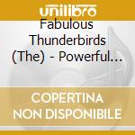 Fabulous Thunderbirds (The) - Powerful Stuff/Walk That cd