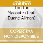 Ton-ton Macoute (feat. Duane Allman) cd musicale di JOHNNY JENKINS