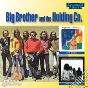 Big Brother & The Holding Company - Be A Brother/How Hard It Is cd musicale di BIG BROTHER & THE HOLDING CO.
