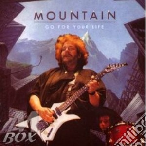 Mountain - Go For Your Life cd musicale di MOUNTAIN