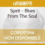 Spirit - Blues From The Soul cd