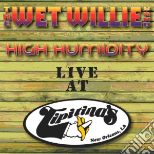 Wet Willie - High Humidity - Live At Tipitinas cd musicale di WET WILLIE BAND