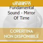 Fundamental Sound - Mirror Of Time cd