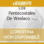 Los Pentecostales De Weslaco - En Tu Presencia cd