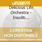 Delicious Life Orchestra - Insoliti Sonetti / Unusual Sonnets cd