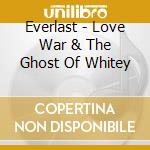 Everlast - Love War & The Ghost Of Whitey cd