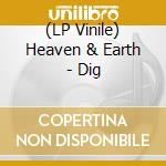 (LP Vinile) Heaven & Earth - Dig lp vinile di Heaven & Earth