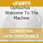 Ophiuchus - Welcome To The Machine cd