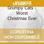 Grumpy Cats - Worst Christmas Ever cd