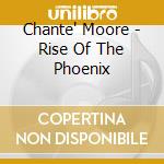 Chante' Moore - Rise Of The Phoenix