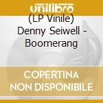(LP Vinile) Denny Seiwell - Boomerang lp vinile di Denny Seiwell