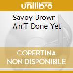Savoy Brown - Ain'T Done Yet cd