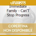 Immediate Family - Can'T Stop Progress cd