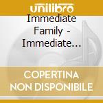 Immediate Family - Immediate Family cd musicale