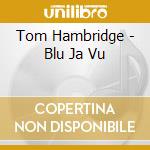Tom Hambridge - Blu Ja Vu cd