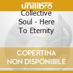 Collective Soul - Here To Eternity cd