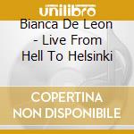 Bianca De Leon - Live From Hell To Helsinki cd