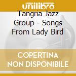 Tangria Jazz Group - Songs From Lady Bird cd
