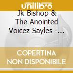 Jk Bishop & The Anointed Voicez Sayles - Tav-Live In Houston-True Charisma cd