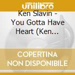 Ken Slavin - You Gotta Have Heart (Ken Slavin Live At The Metro cd