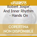 Robert Jospe' And Inner Rhythm - Hands On