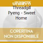Threadgill Pyeng - Sweet Home cd