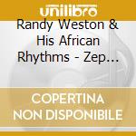 Randy Weston & His African Rhythms - Zep Tepi cd musicale di Randy Weston & His African Rhythms
