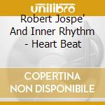 Robert Jospe' And Inner Rhythm - Heart Beat