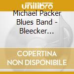 Michael Packer Blues Band - Bleecker Bowery cd