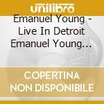 Emanuel Young - Live In Detroit Emanuel Young With Howard Glazer & cd
