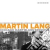 Martin Lang - Chicago Harp Blues Sessions cd