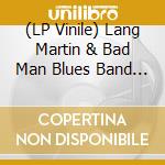 (LP Vinile) Lang Martin & Bad Man Blues Band - Bad Man lp vinile